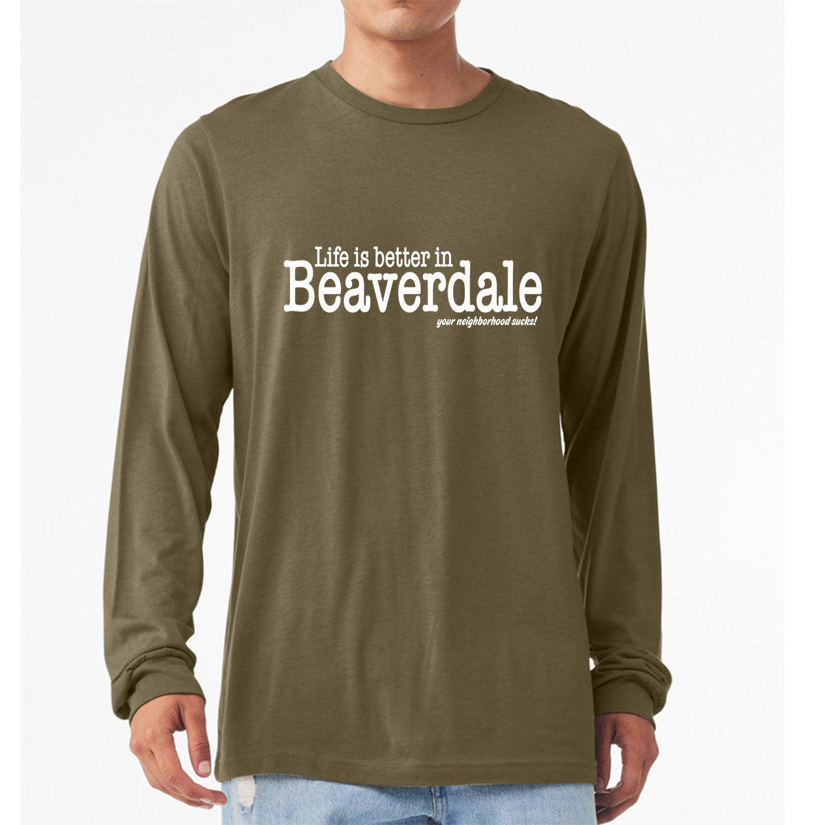 "Life is better in Beaverdale, your neighborhood sucks" - Unisex Heather CVC Long Sleeve T-Shirt