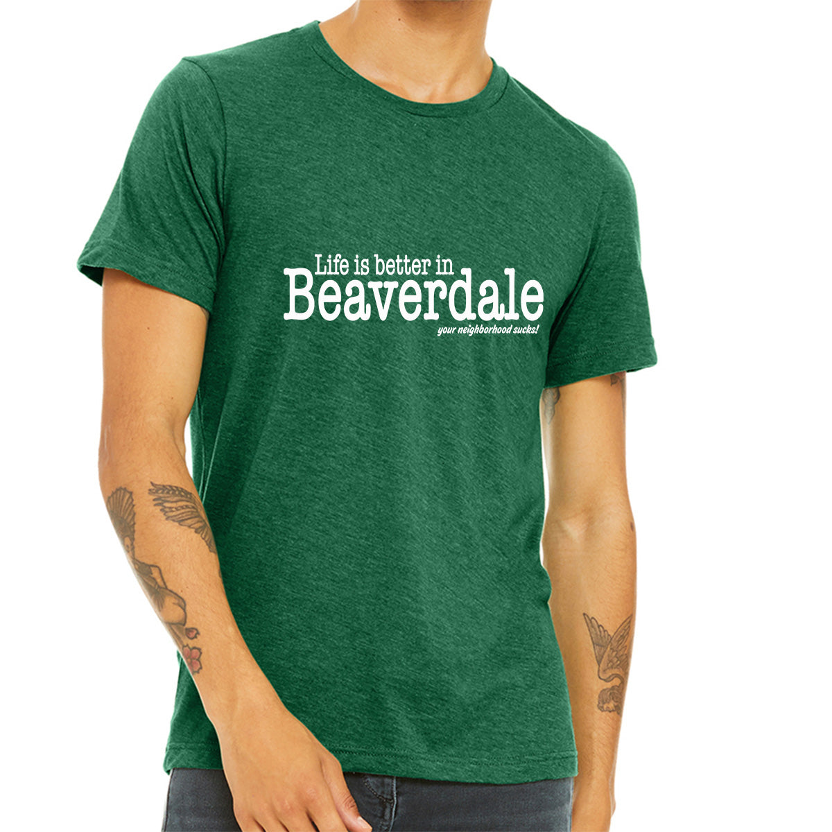 "Life is better in Beaverdale, your neighborhood sucks" - Unisex Heather CVC T-Shirt