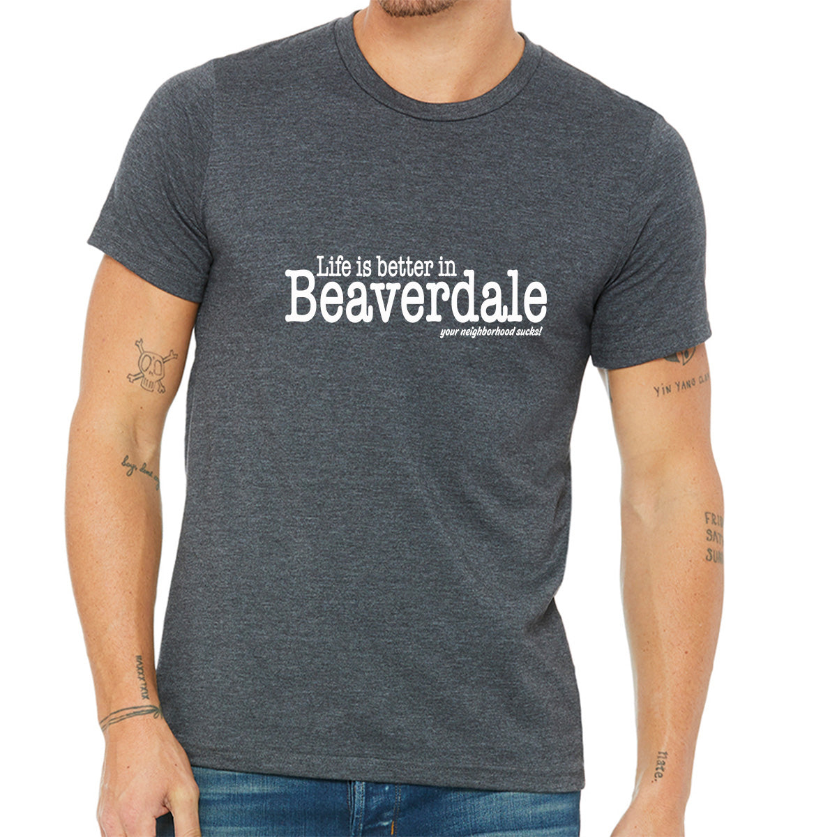 "Life is better in Beaverdale, your neighborhood sucks" - Unisex Heather CVC T-Shirt